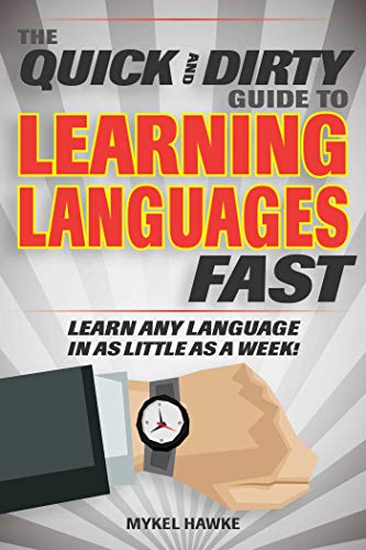 [D.o.w.n.l.o.a.d] The Quick and Dirty Guide to Learning Languages Fast: Learn Any Language in as Little as a Week!<br />[D.O.C]