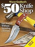 Wayne Goddard's $50 Knife Shop, Revised