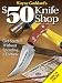 Wayne Goddard's $50 Knife Shop, Revised