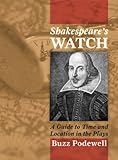 Shakespeare's Watch: A Guide to Time and Location in the Plays (2 Volumes) by 