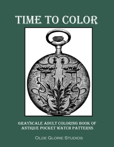Time to Color Grayscale Adult Coloring Book of Antique Pocket Watch Patterns