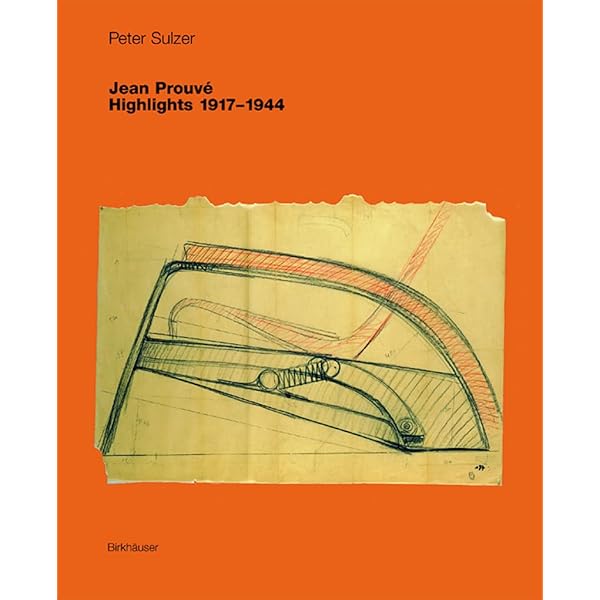 Jean Prouve Complete Works- Volume 1: 1917-1933: Sulzer, Peter