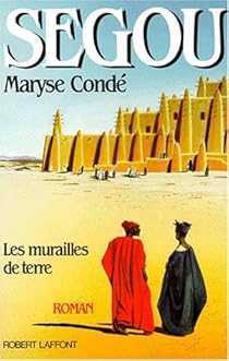 Segou Tome 1 Les Murailles De Terre Maryse Conde Babelio Segou Tome 1 Les Murailles De Terre Maryse Conde Babelio