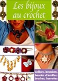 Les Bijoux au Crochet : Colliers, bracelets, boucles d'oreilles, broches, barettes by 