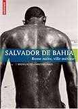 Image de Salvador de Bahia : Rome noire, ville métisse