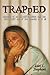 TRAPpED: Memoirs of an EX-METH addict and her RECOVERY out of the insanity of it all
