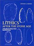Lithics after the Stone Age: A Handbook of Stone Tools from the Levant by