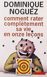 Comment rater complètement sa vie