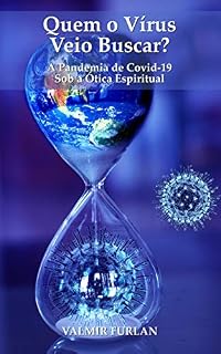 Livro Quem o Vírus Veio Buscar?: A Pandemia de Covid-19 Sob a Ótica Espiritual