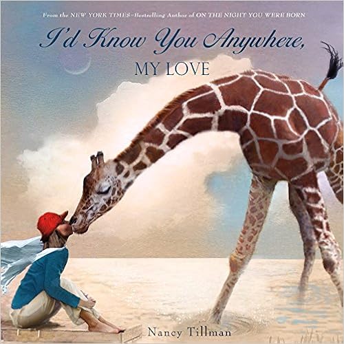I'd Know You Anywhere, My Love, by Nancy Tillman I'd Know You Anywhere, My Love, by Nancy Tillman