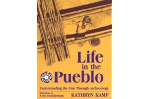 Life in the Pueblo: Understanding the Past Through Archaeology
