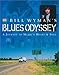 Bill Wyman's Blues Odyssey: A Journey to Music's Heart & Soul