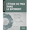 L’étude de prix dans le bâtiment – Avant, pendant et après les travaux – Cours, cas pratiques et exercices corrigés (BTS Étude et économie de la … DUT Génie civil, Licence professionnelle)