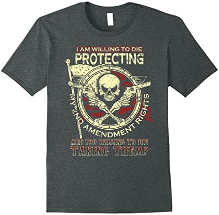 Men's I Am Willing To Die Protecting My Second Amendment Rights XL Dark Heather