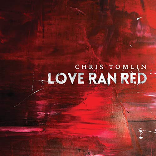 Love Ran Red (Best Of Chris Tomlin)