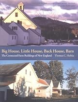 Big House, Little House, Back House, Barn: The Connected Farm Buildings of New England Big House, Little House, Back House, Barn: The Connected Farm Buildings of New England