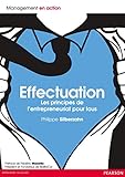 Effectuation: Les principes de l'entrepreneuriat pour tous (Management en action) (French Edition) by Philippe Silberzahn