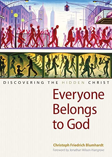 Everyone Belongs to God: Discovering the Hidden Christ by Christoph Friedrich Blumhardt
