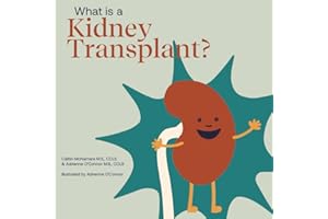 What Is a Kidney Transplant?: Helping a Child You Know Understand a Kidney Transplant
