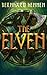 The Elven (The Saga of the Elven) by Bernhard Hennen, James A. Sullivan