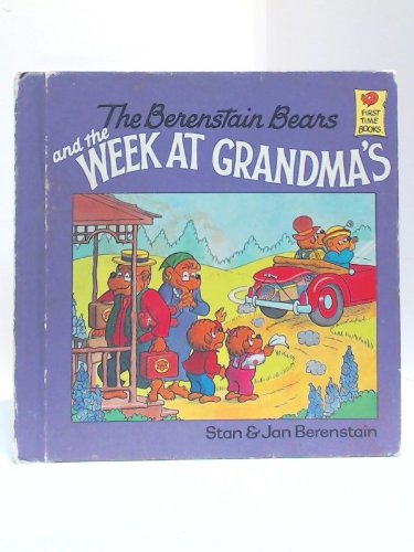 The Berenstain Bears and the Week at Grandma's (First Time Books)