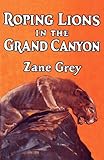 Roping Lions in the Grand Canyon