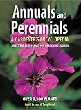 Annuals and Perennials: A Gardener's Encyclopedia by 