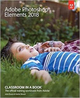 Adobe Photoshop Elements 2018 Classroom in a Book Adobe Photoshop Elements 2018 Classroom in a Book