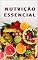 Livro NUTRIÇÃO ESSENCIAL (SAÚDE E NUTRIÇÃO)