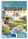 Barely Roughin' It - Easy Camping Recipes & More!
