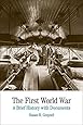 The First World War: A Brief History with Documents (The Bedford Series in History and Culture)