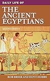 Daily Life of the Ancient Egyptians, 2nd Edition by Bob M. Brier, Hoyt Hobbs