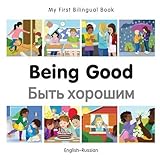 My First Bilingual Book–Being Good (English–Russian) (Russian and English Edition)