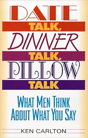 Date Talk Dinner Talk Pillow Talk What Men Think About What You