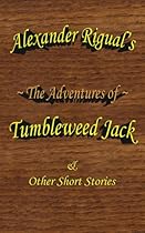 The Adventures of Tumbleweed Jack: Other Short Stories