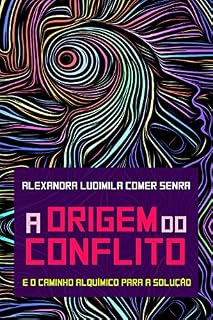 Livro A ORIGEM DO CONFLITO : e o caminho alquímico para a solução