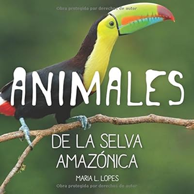 Animales de la selva Amazonica: infantales livre: Volume 1 Animales de la selva Amazonica: infantales livre: Volume 1