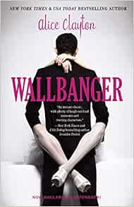 Wallbanger 1 The Cocktail Series Clayton Alice 9781476741185 Amazon Com Books