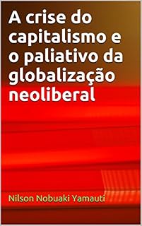 Livro A crise do capitalismo e o paliativo da globalização neoliberal