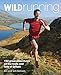 Wild Running: 150 Great Adventures on the Trails and Fells of Britain by Jen Benson