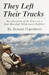 They Left Their Tracks: Recollections of 60 Years as a Bob Marshall Wilderness Outfitter by Howard Copenhaver Paperback