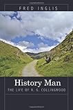 History Man: The Life of R. G. Collingwood by
