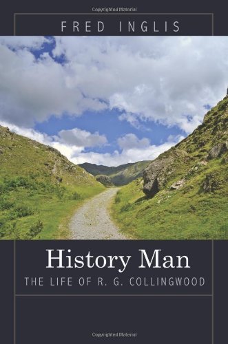 History Man: The Life of R. G. Collingwood by Fred Inglis
