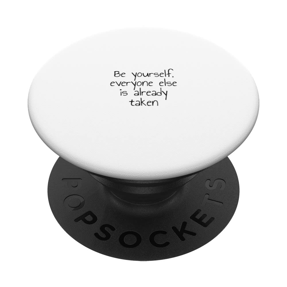 Be yourself, everyone else is already taken PopSockets Swappable PopGrip