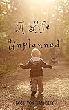A Life Unplanned