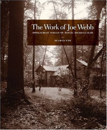 The Work of Joe Webb: Appalachian Master of Rustic Architecture