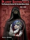 Planet Rothschild: The Forbidden History of the New World Order (1763-1939) (Planet Rothschild: The Forbidden History of the New World Order (1763-2015)) (Volume 1)
