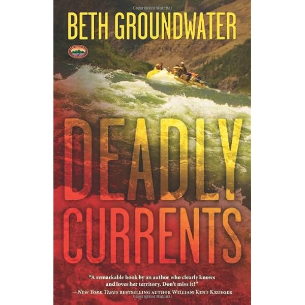 Deadly Currents An Rm Outdoor Adventures Mystery 1 Groundwater Beth 9780738721620 Amazon Com Books