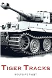 Tiger Tracks - The Classic Panzer Memoir
