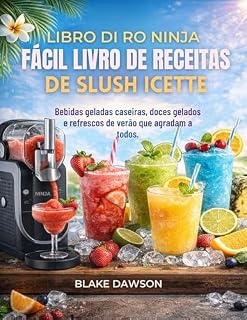 Livro O NINJA FÁCIL LIVRO DE RECEITAS DE SLUSH: Bebidas geladas caseiras, doces gelados e refrescos de verão que agradam a todos.